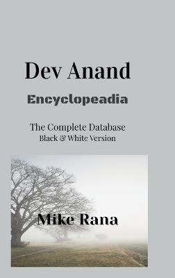 Encyclopedia Dev Anand - B&W: Standard Format - A 100 years, 125 movies & 500 songs: Standard Format - A 100 years, 125 movies & 500 songs - Mike Rana - cover