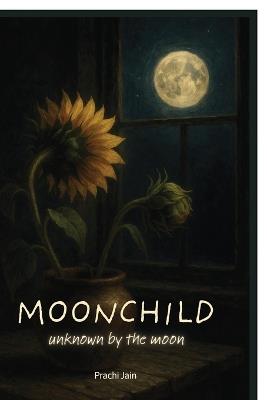 Moonchild unknown by the moon - Prachi Jain - cover
