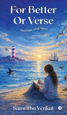 For Better Or Verse: Musings and More - Samritha Venkat - cover