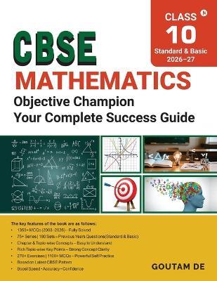 CBSE Mathematics Objective Champion: From PYQs to Practice: 75+ Series,180 Sets, Key Points and 270+ Exercises with 1100+ MCQs: From PYQs to Practice: 75+ Series,180 Sets, Key Points and 270+ Exercises with 1100+ MCQs - Goutam de - cover