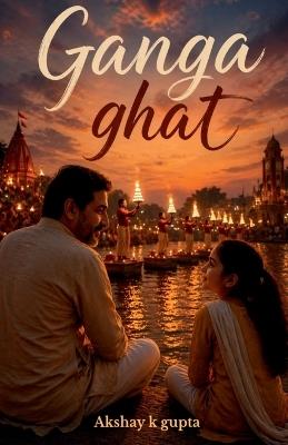 Ganga ghat - Akshay K Gupta - cover