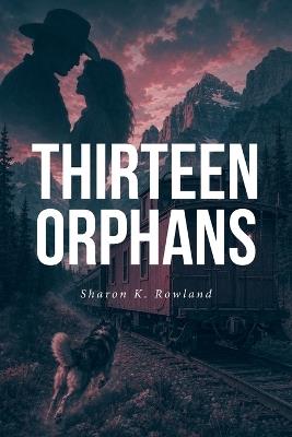 Thirteen Orphans - Sharon K Rowland - cover