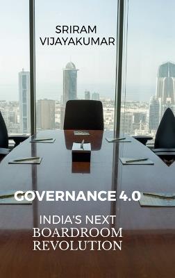 Governance 4.0: India's Next Boardroom Revolution: From Compliance to Intelligent Oversight - Reinventing Indian Boards for a Digital World - Sriram Vijayakumar - cover