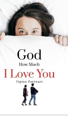 God How Much I love You: Unspoken Love - Vipins - cover