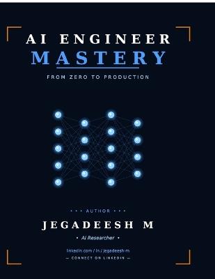 AI Engineer Mastery: From Zero to Production - Jegadeesh M - cover