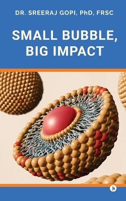 Small Bubble, Big Impact - Dr Sreeraj Gopi - cover