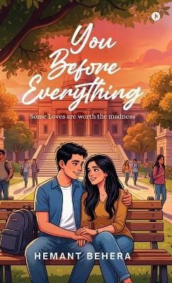 You Before Everything: Some Loves are worth the madness - Hemant Behera - cover