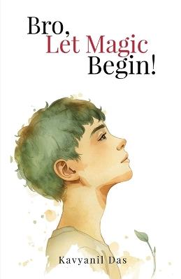 Bro, Let Magic Begin!: Hurricane Lamps to Hero Ideas: Neal's Not-So-Normal Experience - Kavyanil Das - cover