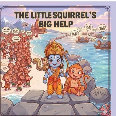 The Little Squirrel's Big Help: Dedicated to the little helpers everywhere, no one is ever too small to make a difference. - Ashvija Vijayendra - cover