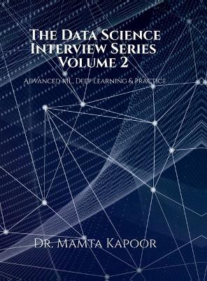 The Data Science Interview Series - Volume 2: Advanced ML, Deep Learning and Practice - Dr Mamta Kapoor - cover