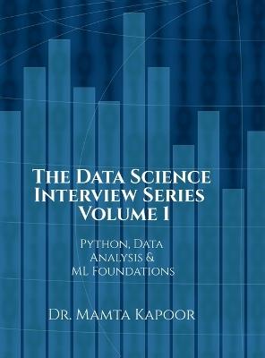 The Data Science Interview Series - Volume 1: Python, Data Analysis and ML Foundations - Dr Mamta Kapoor - cover