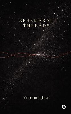 Ephemeral Threads - Garima Jha - cover