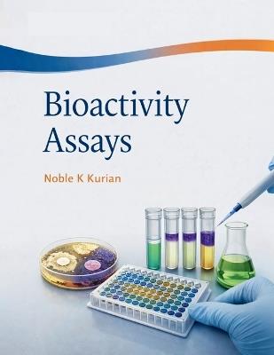 Bioactivity Assays - Noble K Kurian - cover