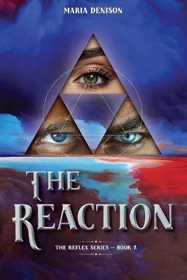 The Reaction: Book 2 in The Reflex Series - Maria Denison - cover