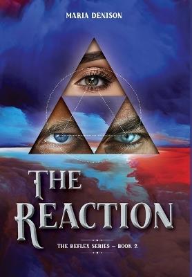 The Reaction: Book 2 in The Reflex Series - Maria Denison - cover