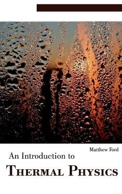An Introduction to Thermal Physics - Matthew Ford - cover