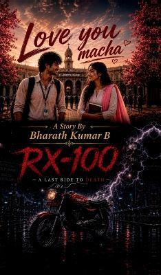 Love You Macha !!! Rx - 100 A Last Ride To Death - Bharath Kumar B - cover