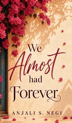 We Almost Had Forever - Anjali S Negi - cover