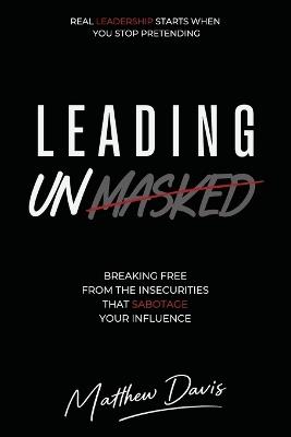 Leading Unmasked - Matthew Davis - cover
