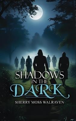 Shadows in the Dark - Sherry Moss Walraven - cover