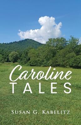 Caroline Tales - Susan G Kabelitz - cover