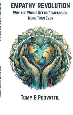 Empathy Revolution: Why The World Needs Compassion More Than Ever - Tomy G Poovattil - cover