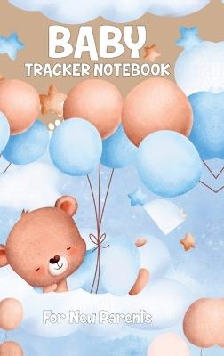 Baby Tracker Notebook for New Parents: Schedule for Tracking Newborn Baby's Daily Routine /Record Eat, Sleep, Diapers, Immunizations, Notes - Ria Ra Queen - cover