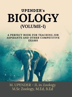 Upender's BIOLOGY: Volume - I @ Book for an upcoming Bio-Teacher - M Upender - cover