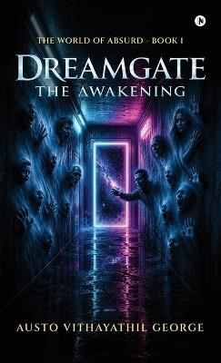 DreamGate: The Awakening - Austo Vithayathil George - cover