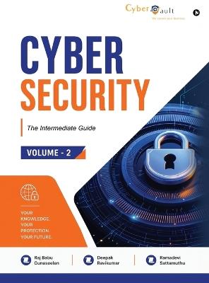 Cybersecurity: The intermediate Guide (Volume - 2) - Raj Babu Gunaseelan - cover
