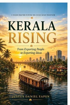 Kerala Rising: From Exporting People to Exporting Ideas - Justus Daniel Eapen - cover