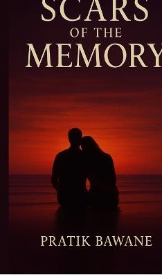 SCARS OF THE MEMORY (Second Edition) - Pratik Bawane - cover