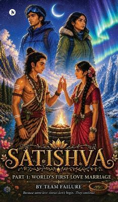 Satishva: Part - 1: World's First Love Marriage - Team Failure - cover