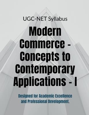 Modern Commerce - Concepts to Contemporary Applications - I - Dr C Arun Kumar - cover