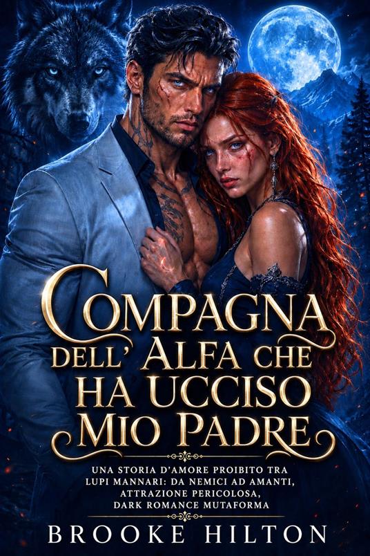 Compagna dell'Alfa che Ha Ucciso Mio Padre - Brooke Hilton - ebook
