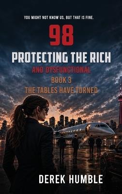 98 Protecting the Rich and Dysfunctional (Book3): The Tables Have Turned - Derek Humble - cover