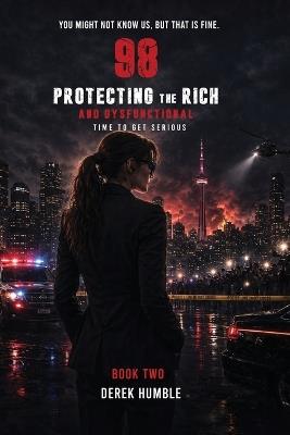 98 Protecting The Rich And Dysfunctional (Book 2): Time To Get Serious - Derek Humble - cover