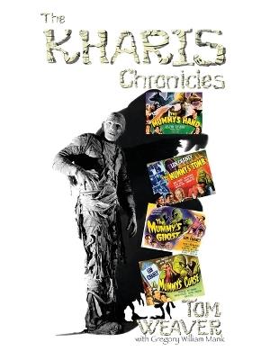 The Kharis Chronicles: Those Memorable Mummy - Tom Weaver - cover