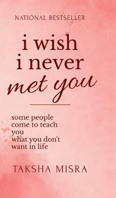 I Wish I Never Met You - Taksha Misra - cover