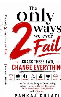 The Only 2 Ways We Ever Fail - Pankaj Gulati - cover