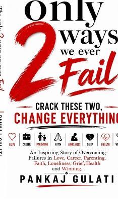 The Only 2 Ways We Ever Fail - Pankaj Gulati - cover