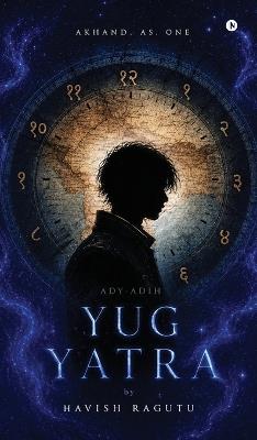 Yug Yatra: Ady-adih - Havish Ragutu - cover