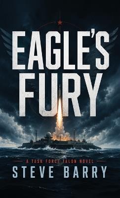 Eagle's Fury, A Task Force Talon Novel - Steve Barry - cover
