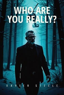 Who Are You Really? - Xavier Steele - cover