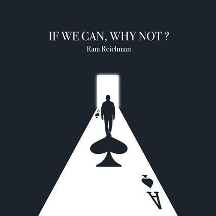 If We Can, Why Not ?