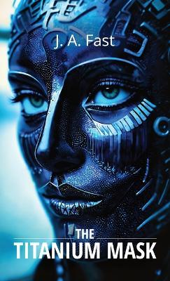 The Titanium Mask - J A Fast - cover
