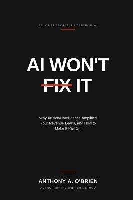 AI Won't Fix It - Anthony A O'Brien - cover