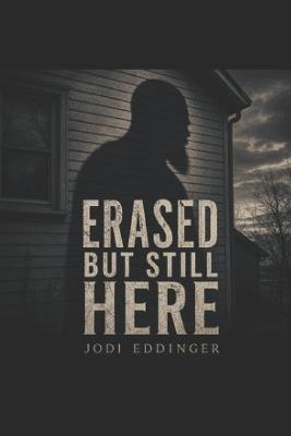 Erased but Still Here - Jodi Eddinger - cover