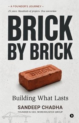 Brick By Brick: Building What Lasts - Sandeep Chadha - cover