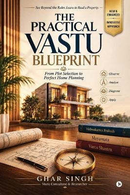 The Practical Vastu Blueprint: From Plot selection to perfect home planning - Ghar Singh - cover